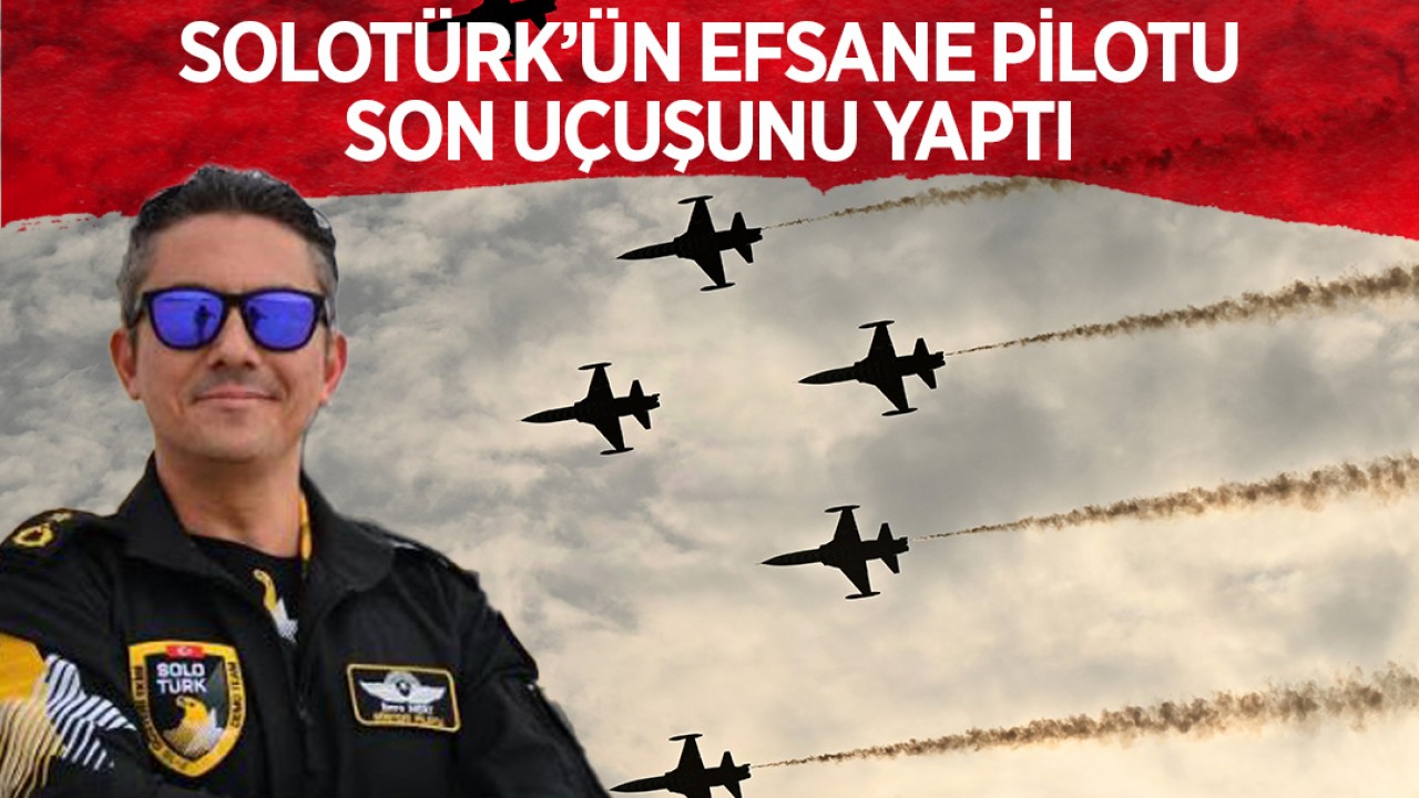 SOLOTÜRK'ün efsane pilotu Yarbay Emre Mert son uçuşunu yaptı