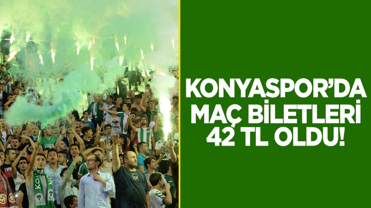Konyaspor’da maç bilet fiyatları 42 TL oldu!