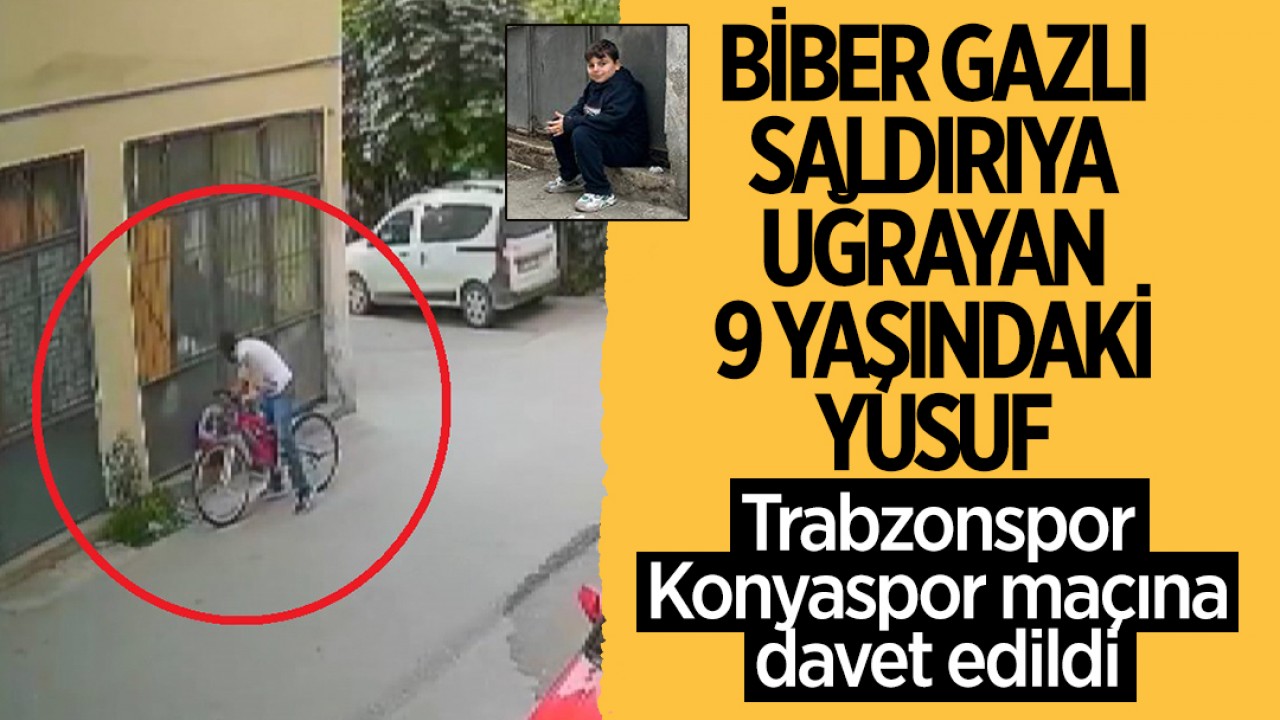 Biber gazlı saldırıya uğrayan 9 yaşındaki Yusuf, Trabzonspor- Konyaspor maçına davet edildi