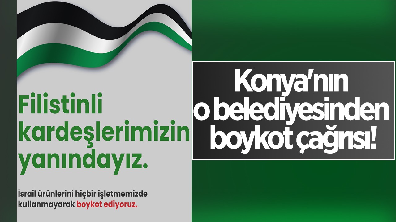 Konya'nın o belediyesinden boykot çağrısı!