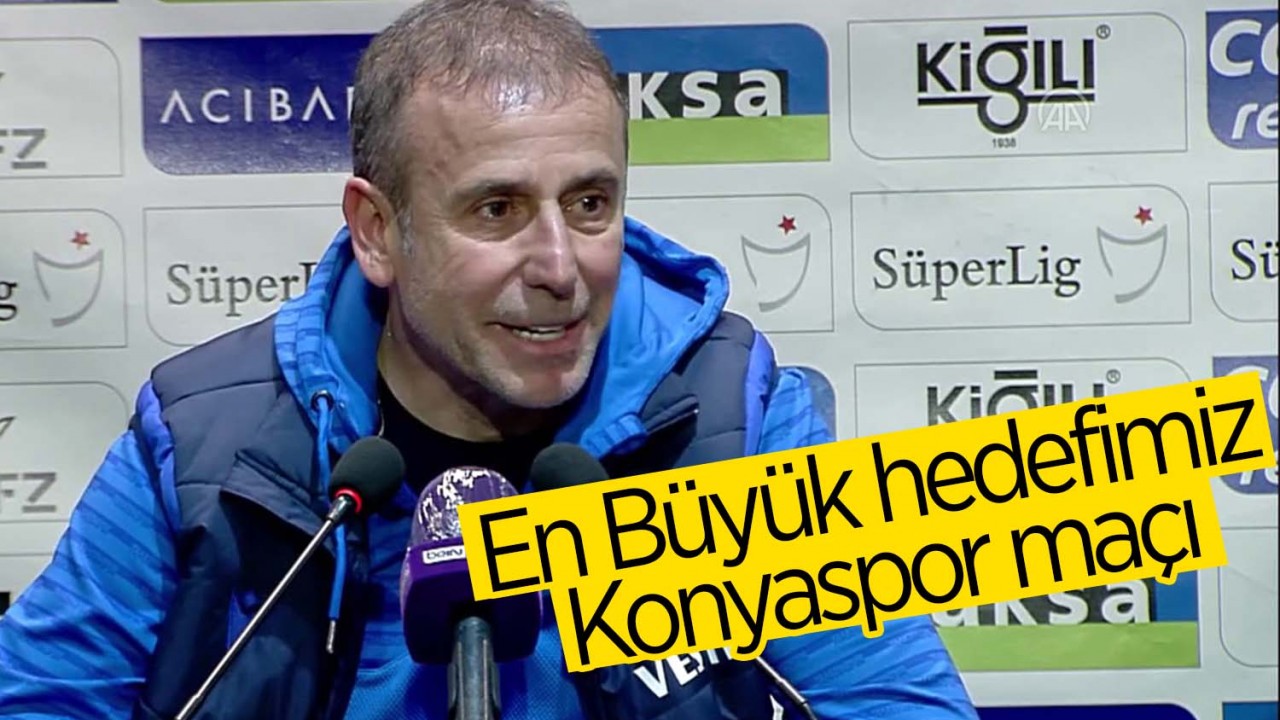 Abdullah Avcı: En büyük hedef Konyaspor maçı