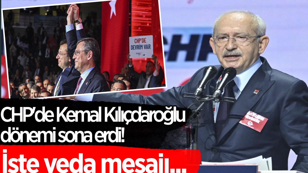 CHP 'de Kemal Kılıçdaroğlu dönemi sona erdi! İşte veda mesajı