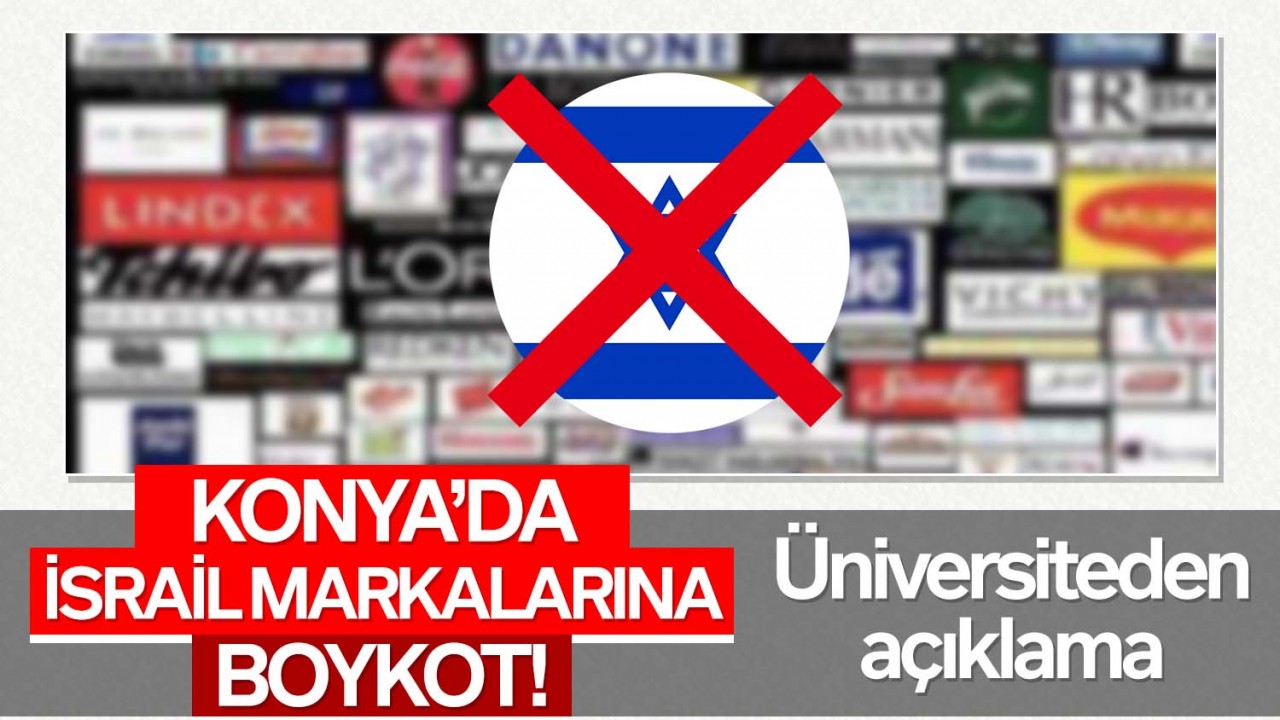 Konya'da İsrail markalarına boykot sürüyor: O üniversite boykot kararı aldı!