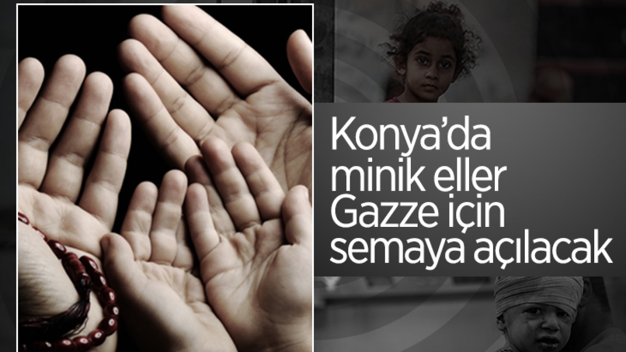 Konya'da minik eller Filistin için semaya açılacak