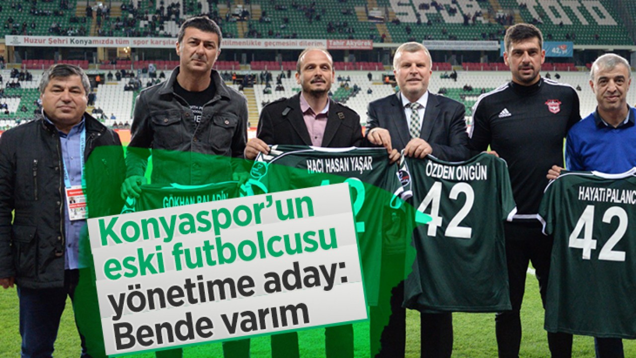 Konyaspor’un eski futbolcusu yönetime aday: “Bende varım“