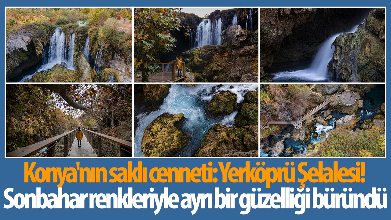 Konya'nın saklı cenneti: Yerköprü Şelalesi! Sonbahar renkleriyle ayrı bir güzelliği büründü