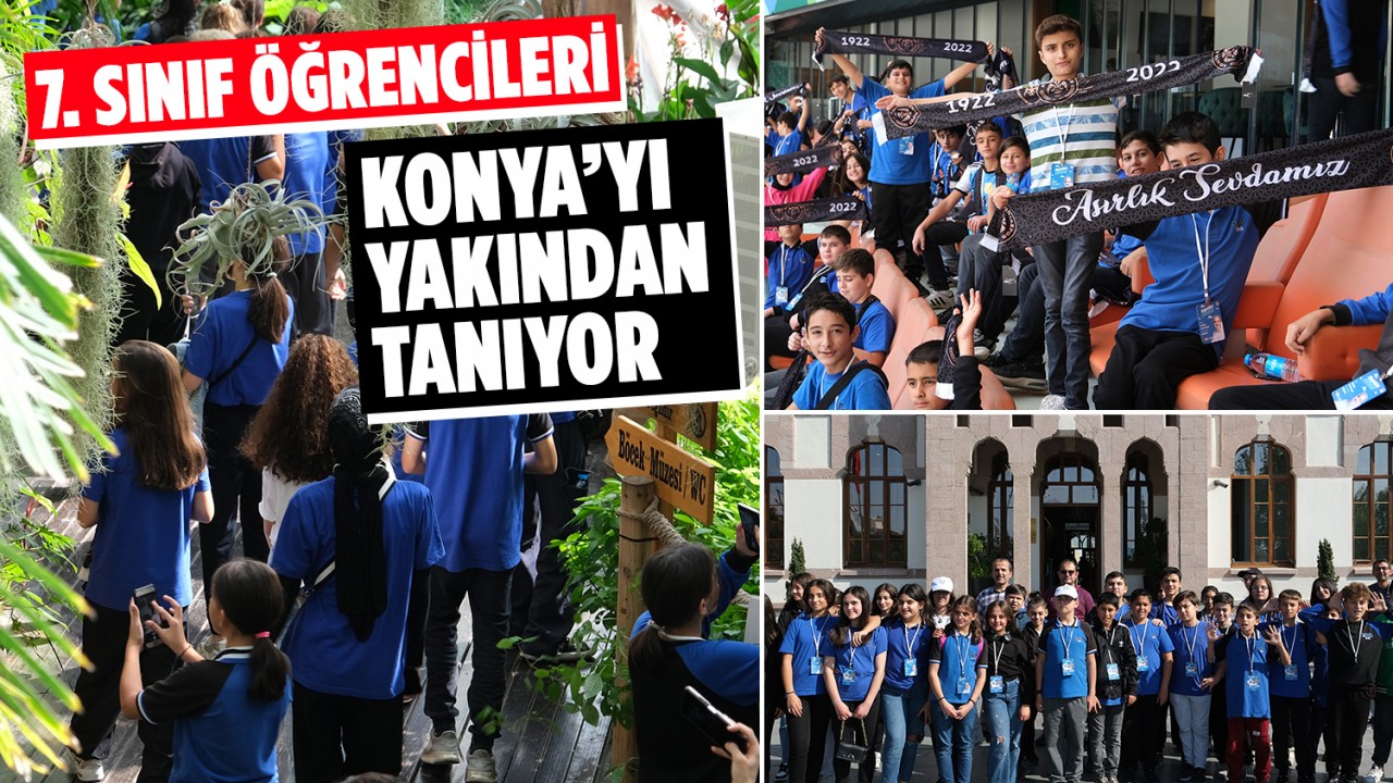 Konya'nın 28 ilçesindeki 7. sınıf öğrencileri Konya’yı yakından tanıyor