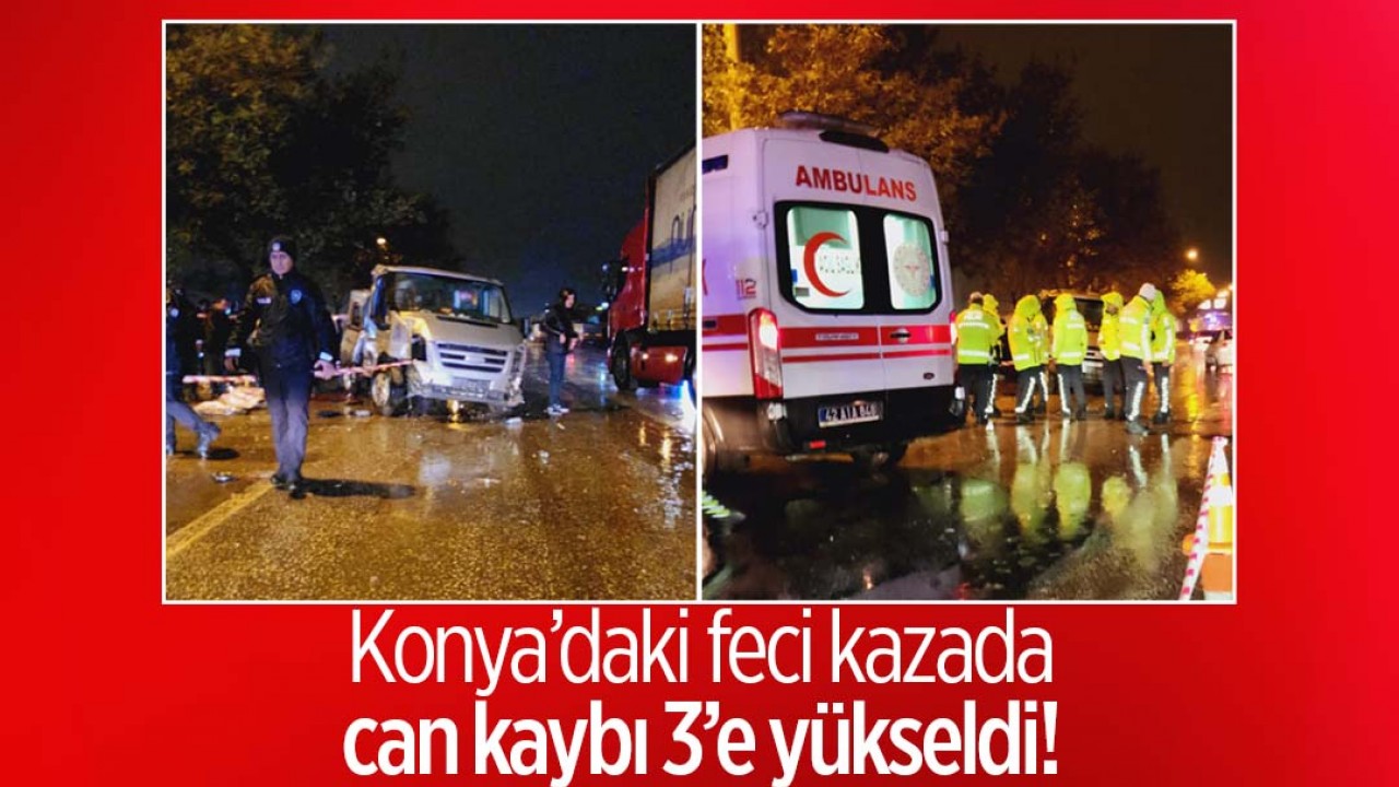 Konya’daki feci kazada can kaybı 3’e yükseldi