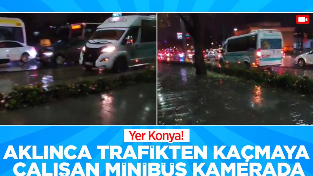 Konya'da trafikten kurtulmaya çalışan minibüs çareyi tramvay yolunda buldu! O anlar kamerada