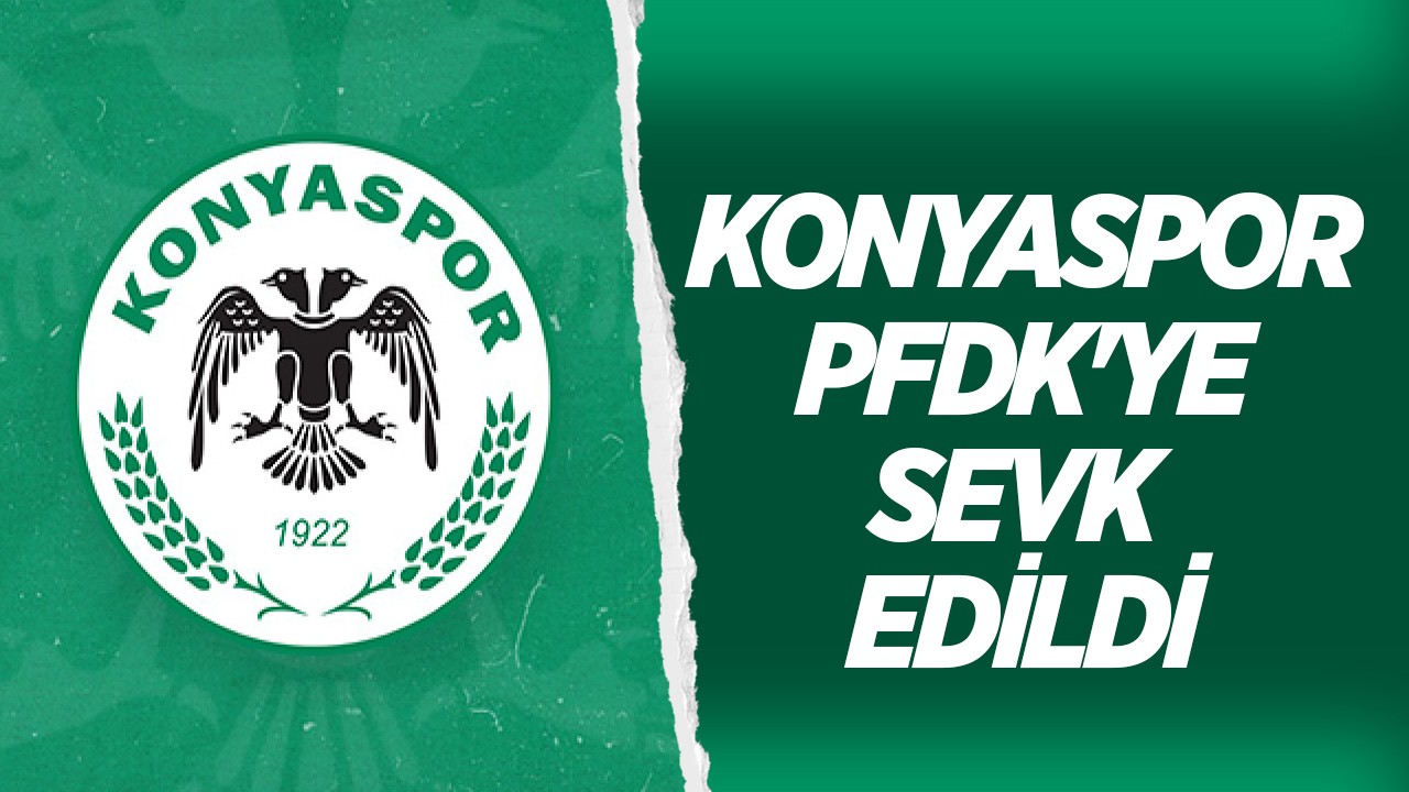 Konyaspor disiplin kuruluna sevk edildi!