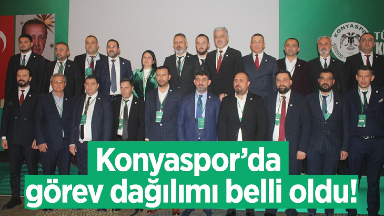 Konyaspor’da görev dağılımı belli oldu!