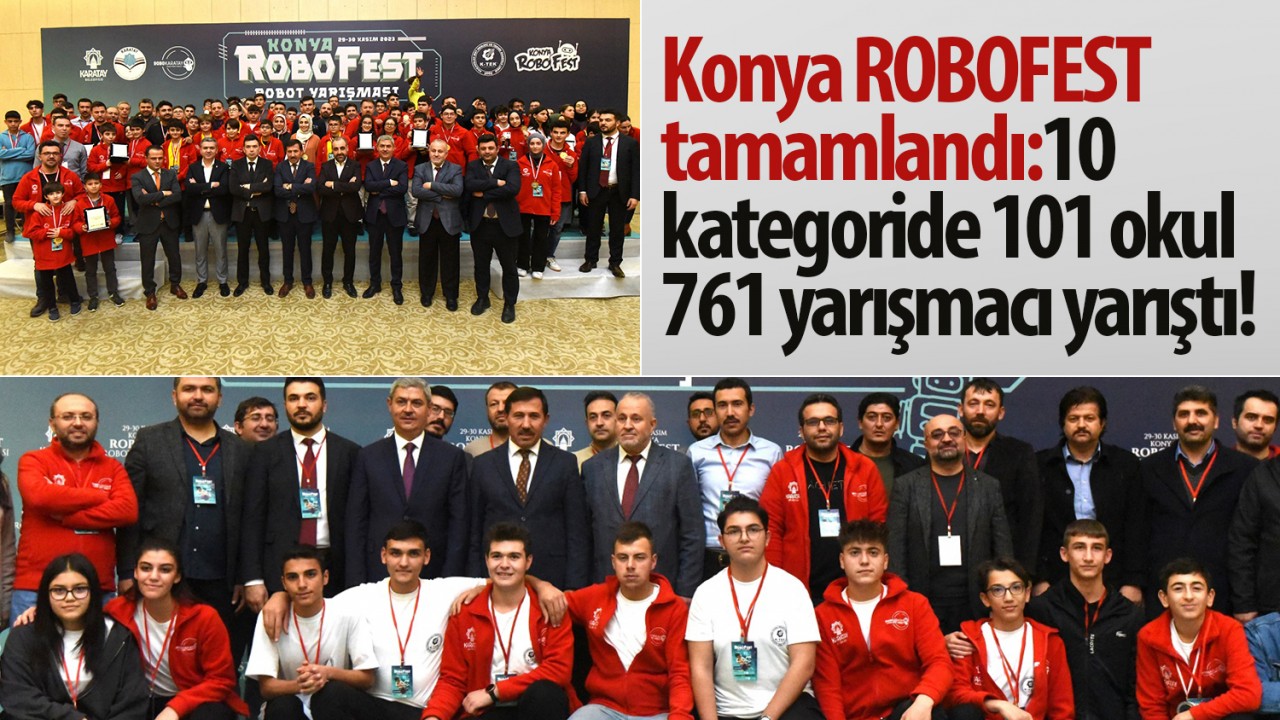 Konya ROBOFEST tamamlandı: 10 kategoride 101 okul, 761 yarışmacı yarıştı!