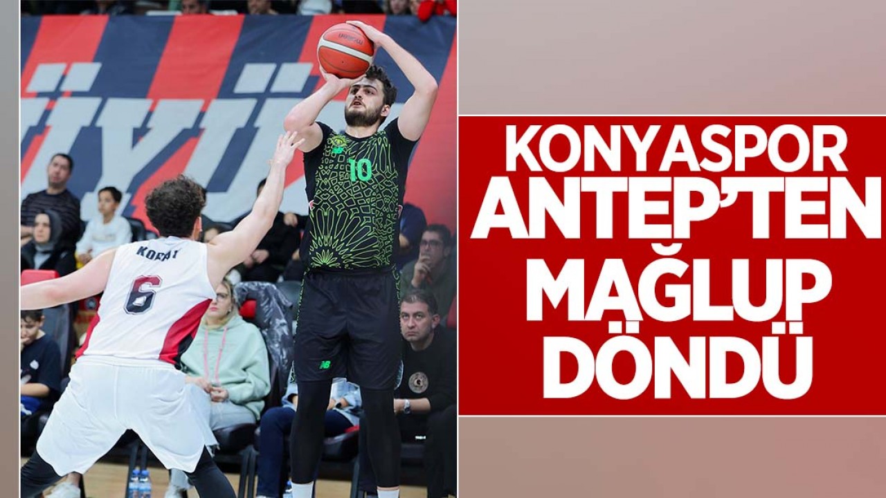 Konyaspor deplasmanda Antep’e farklı mağlup oldu!