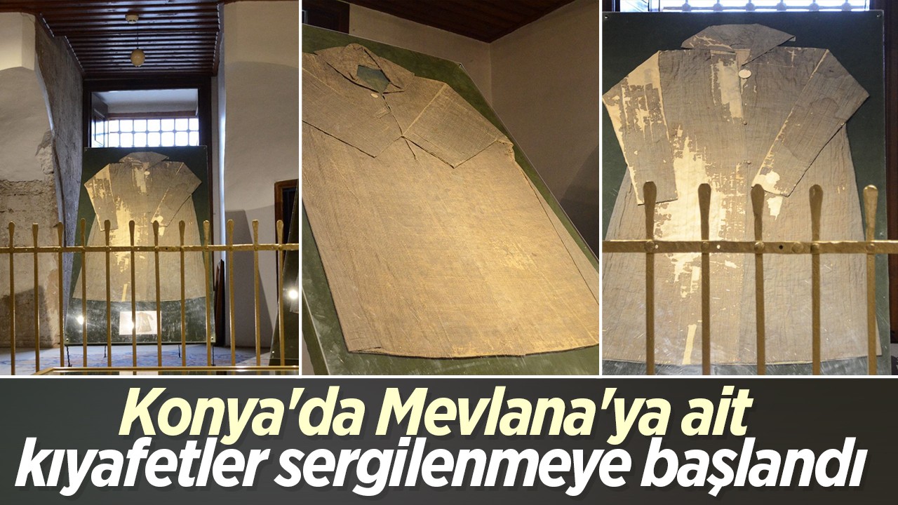 Konya'da Mevlana'ya ait kıyafetler sergilenmeye başlandı