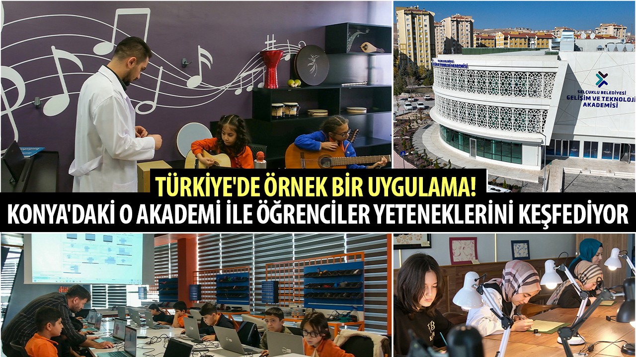 Türkiye'de örnek bir uygulama! Konya'daki o akademi ile öğrenciler yeteneklerini keşfediyor