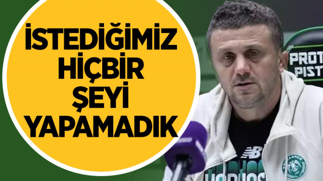 Konyaspor Teknik Direktörü Hakan Keleş: “İstediğimiz hiçbir şeyi yapamadık“
