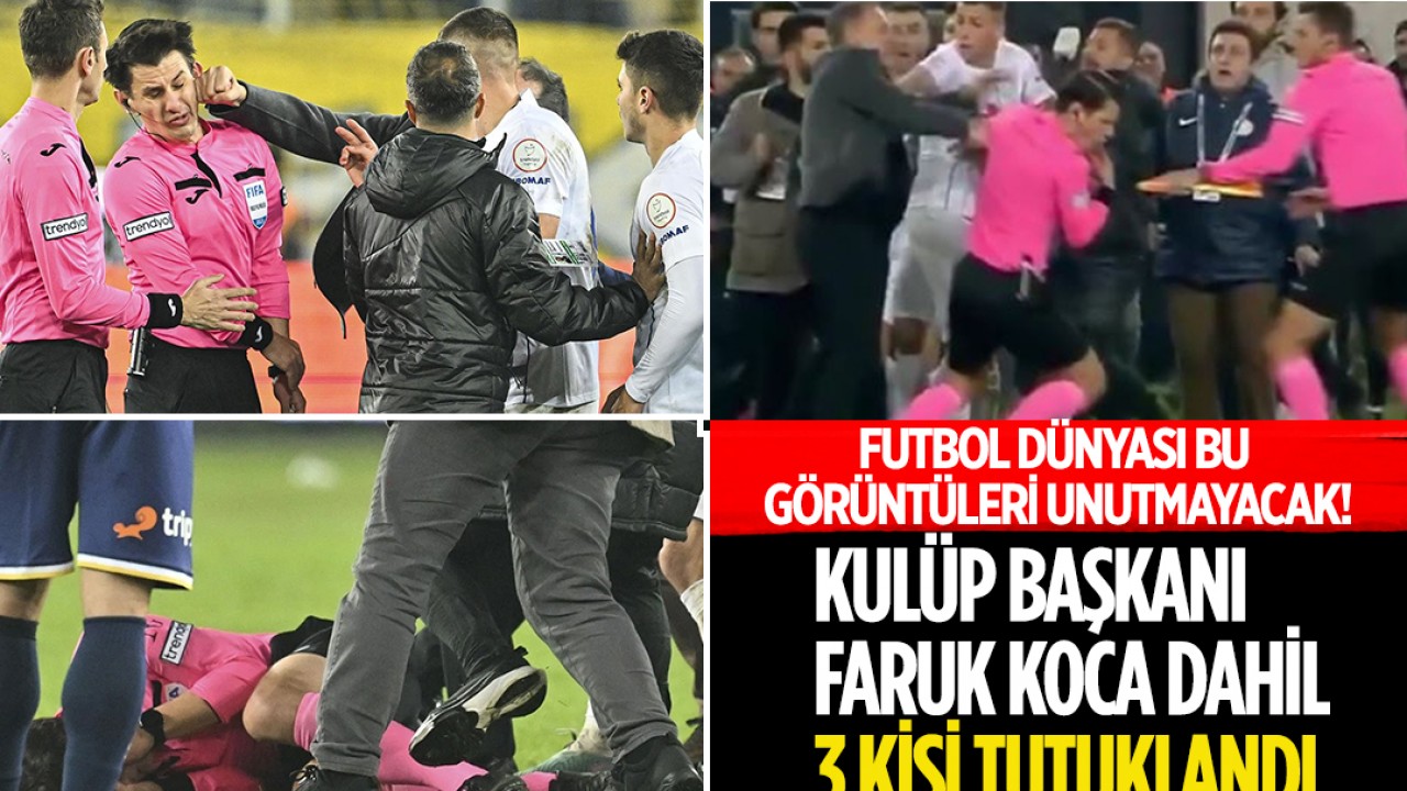 Futbol dünyası bu görüntüleri unutmayacak! Kulüp Başkanı Faruk Koca dahil 3 kişi tutuklandı