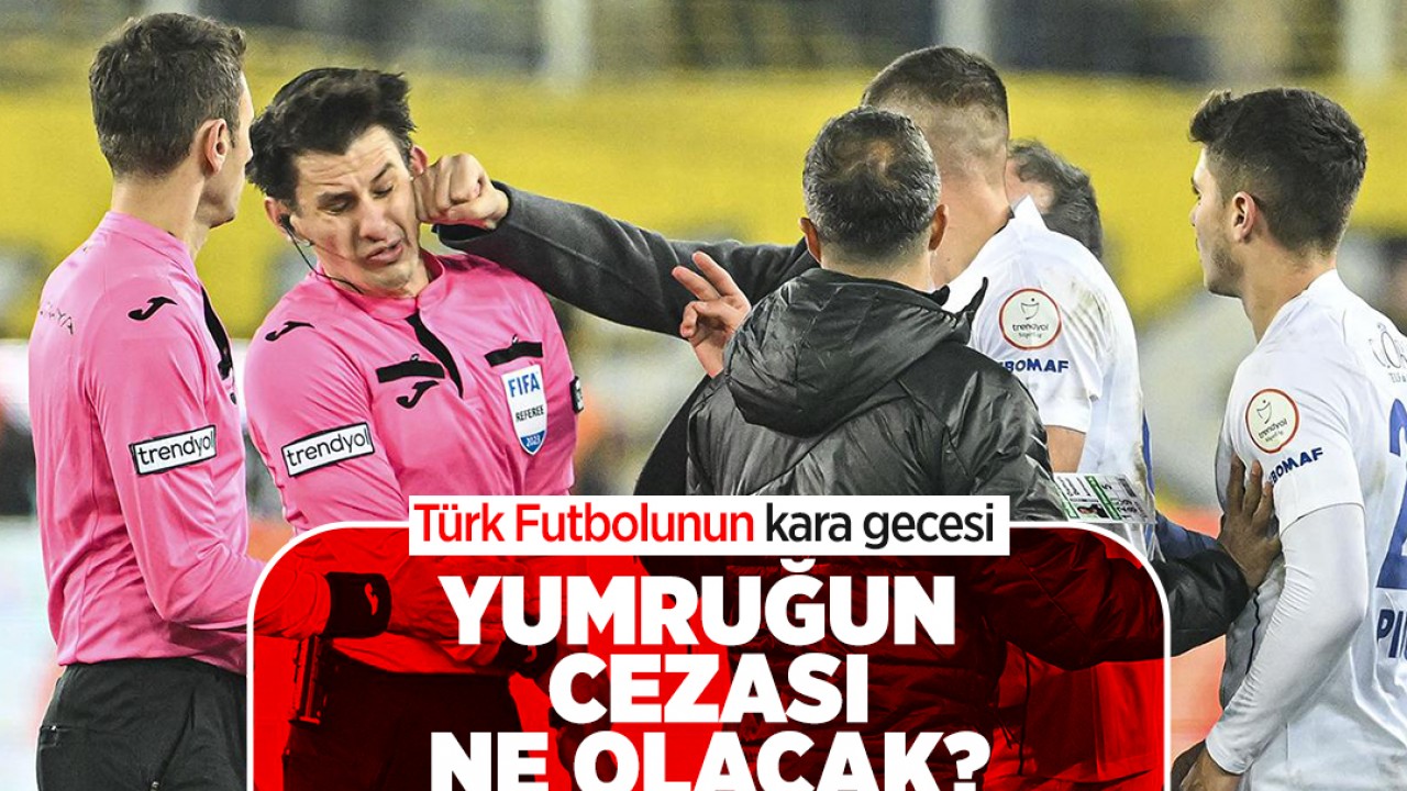 Türk futbolunun kara gecesi: Hakeme yumruğun cezası ne olacak?