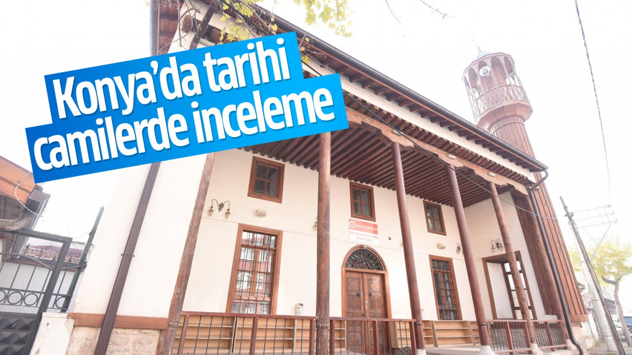 Konya’da tarihi camilerde inceleme