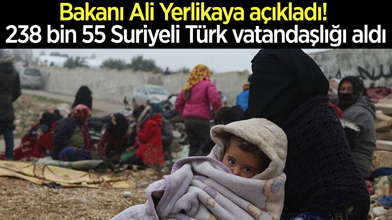 Bakanı Ali Yerlikaya açıkladı! 238 bin 55 Suriyeli Türk vatandaşlığı aldı