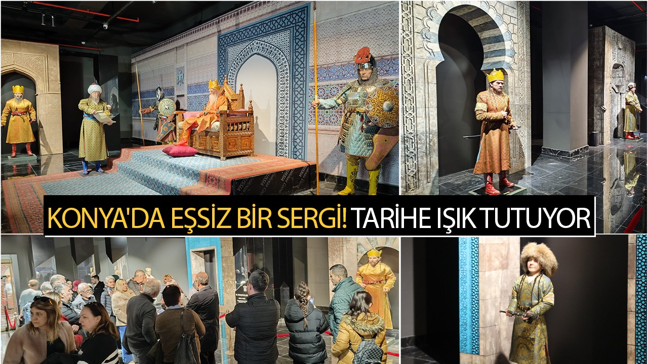 Konya'da eşsiz bir sergi! Tarihe ışık tutuyor