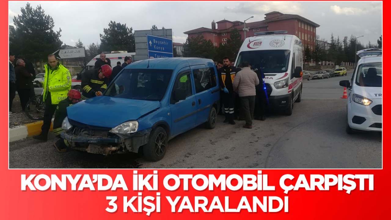 Konya’da iki otomobilin çarpışması sonucu 3 kişi yaralandı