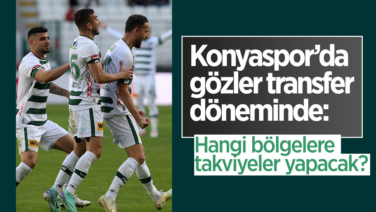 Konyaspor’da gözler transfer döneminde: Hangi bölgelere takviyeler yapacak?