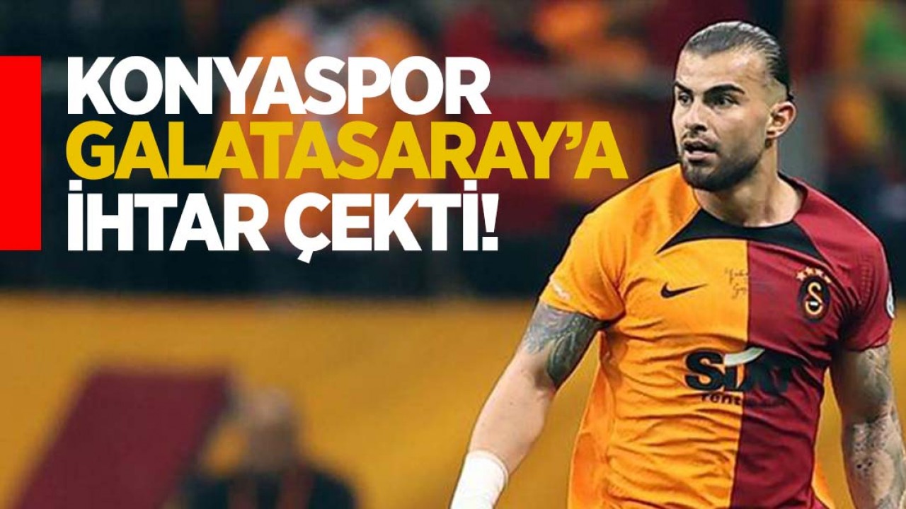 Konyaspor Galatasaray'a ihtar çekti!