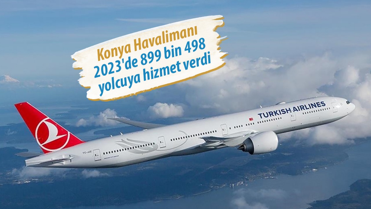  Konya Havalimanı 2023'de 899 bin 498 yolcuya hizmet verdi