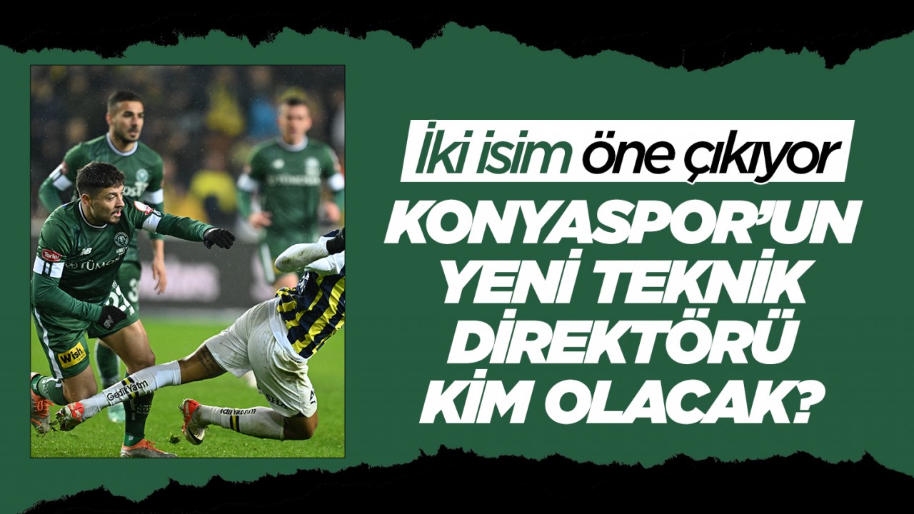 Konyaspor’un yeni teknik direktörü kim olacak? İki isim öne çıkıyor