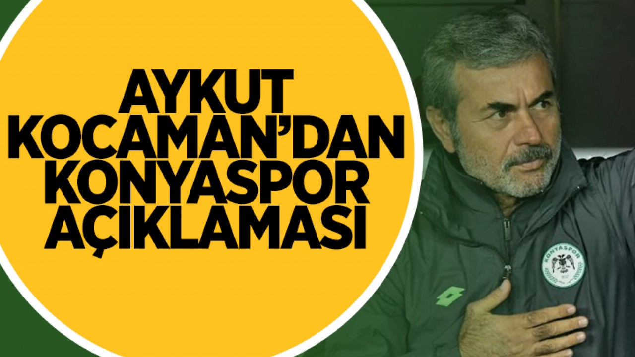 Aykut Kocaman’dan Konyaspor açıklaması