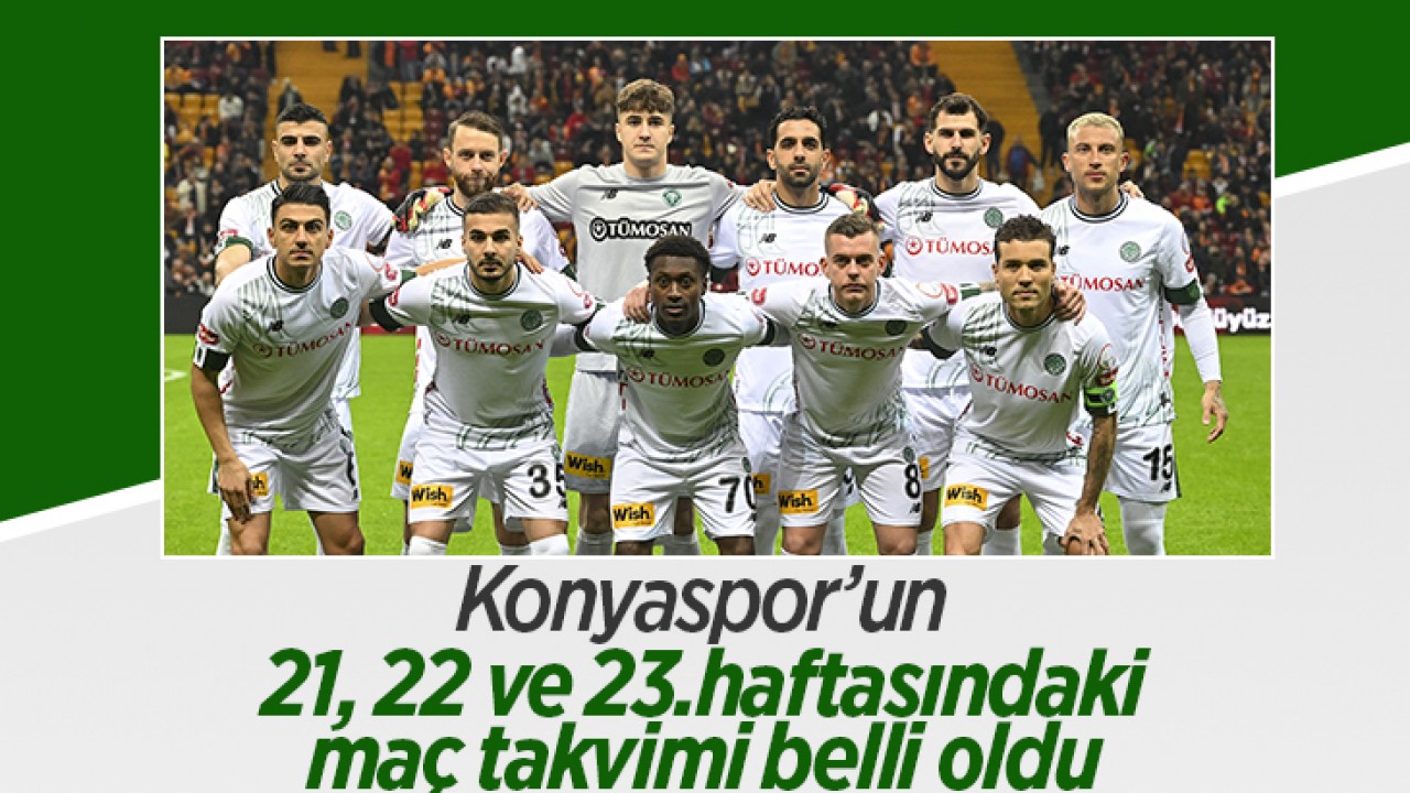 Konyaspor’un Süper Lig’in 21, 22 ve 23.haftasındaki maç takvimi belli oldu!