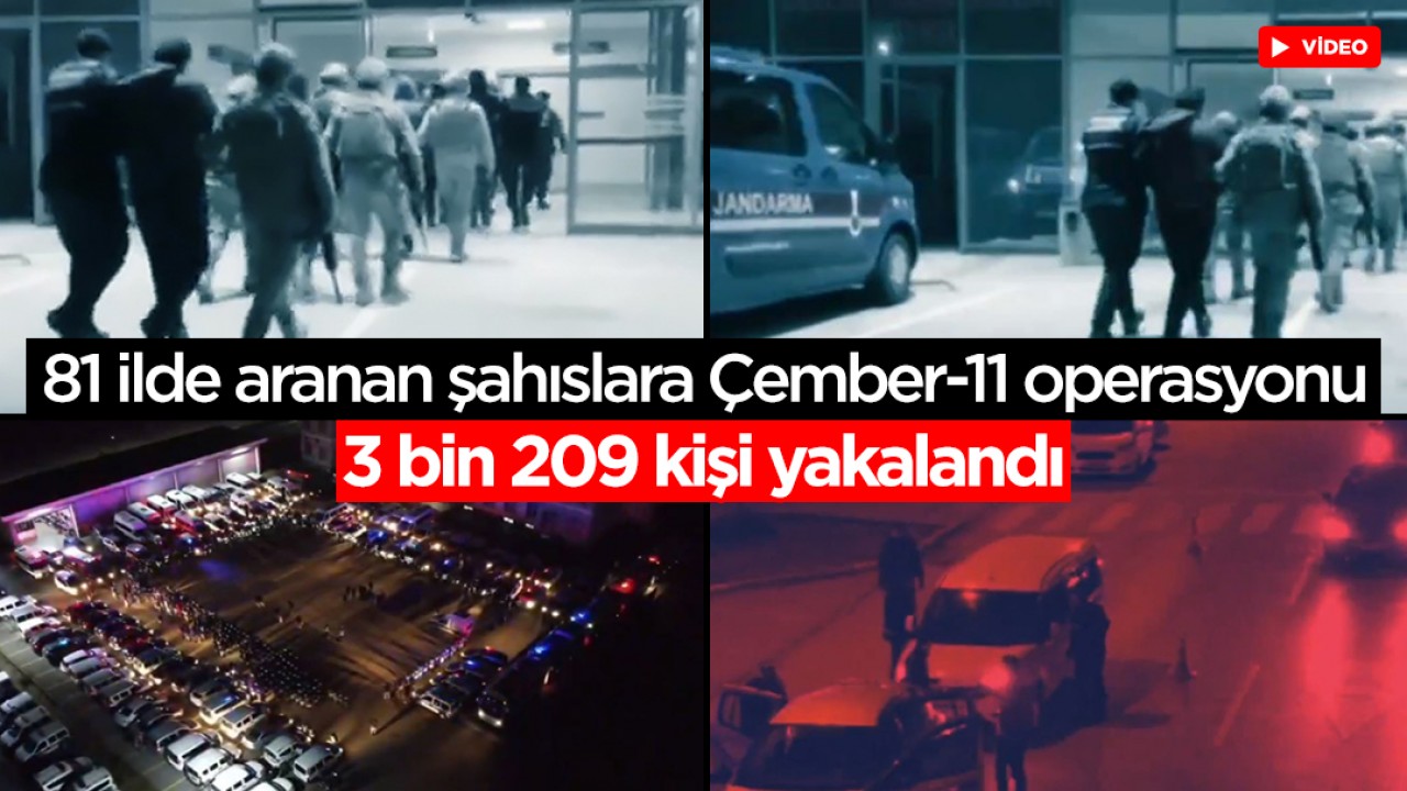 81 ilde aranan şahıslara Çember-11 operasyonu: 3 bin 209 kişi yakalandı