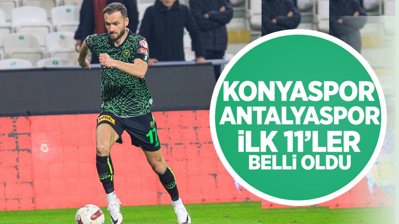 Konyaspor – Antalyaspor maçının ilk 11’leri belli oldu!