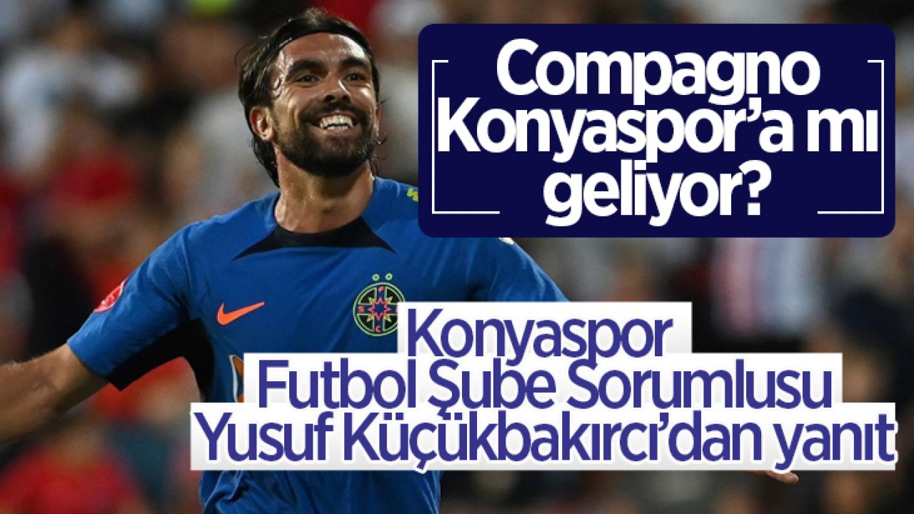 Konyaspor Futbol Şube Sorumlusu Yusuf Küçükbakırcı'dan Compango iddialarına yanıt