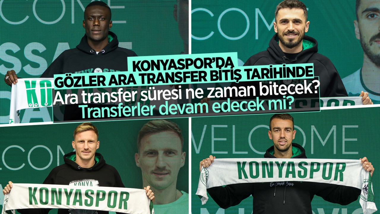 Süper Lig ara transfer sezonu ne zaman bitiyor? Konyaspor transferlere