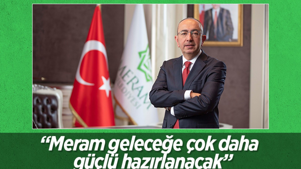 Meram Belediye Başkanı Mustafa Kavuş’tan adaylık mesajı: Meram geleceğe çok daha güçlü hazırlanacak