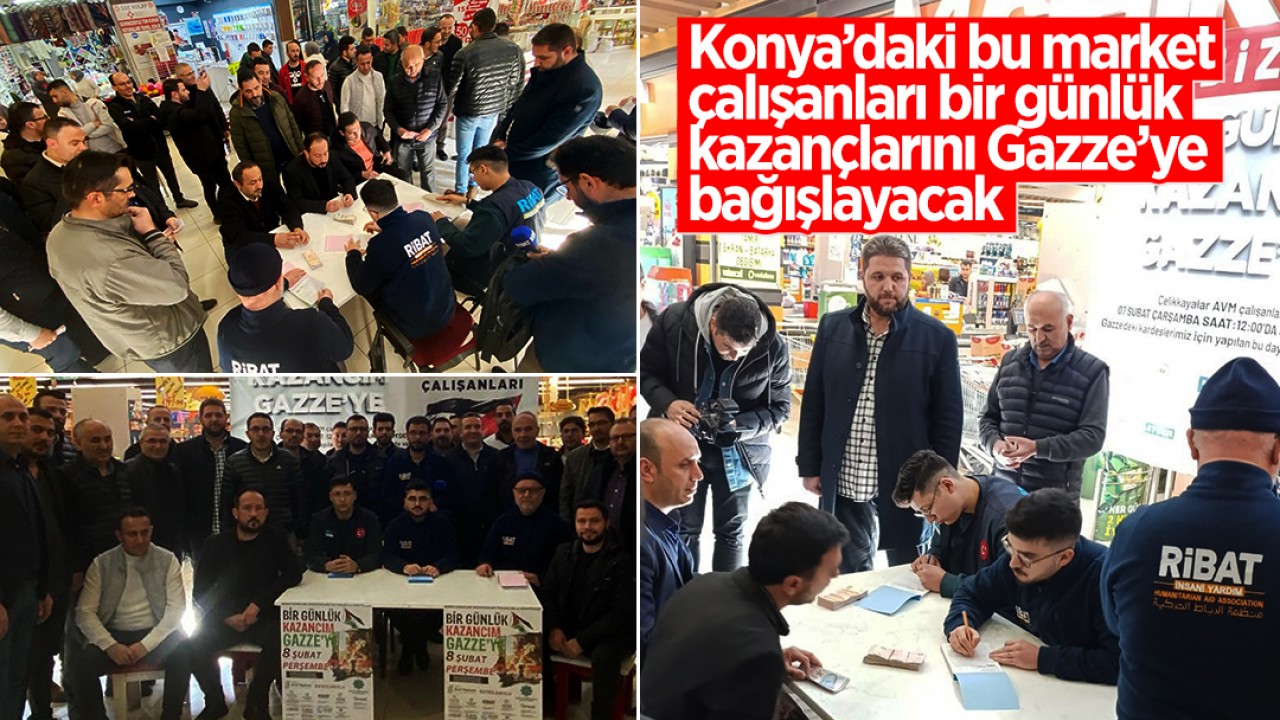 Konya’daki bu market çalışanları bir günlük kazançlarını Gazze’ye bağışlayacak 