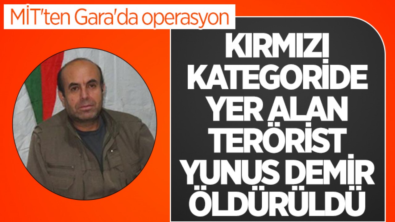 MİT'ten Gara'da operasyon: Kırmızı kategoride yer alan terörist Yunus Demir öldürüldü