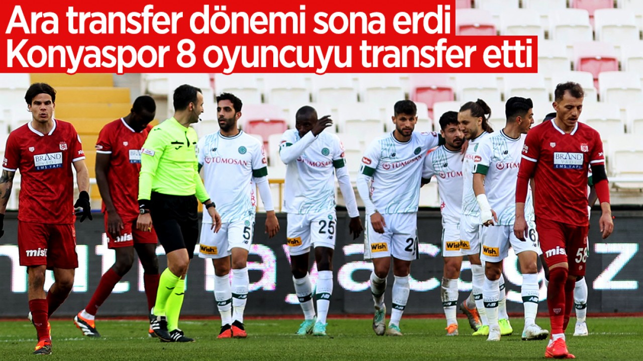 Ara transfer dönemi sona erdi: Konyaspor 8 oyuncuyu transfer etti