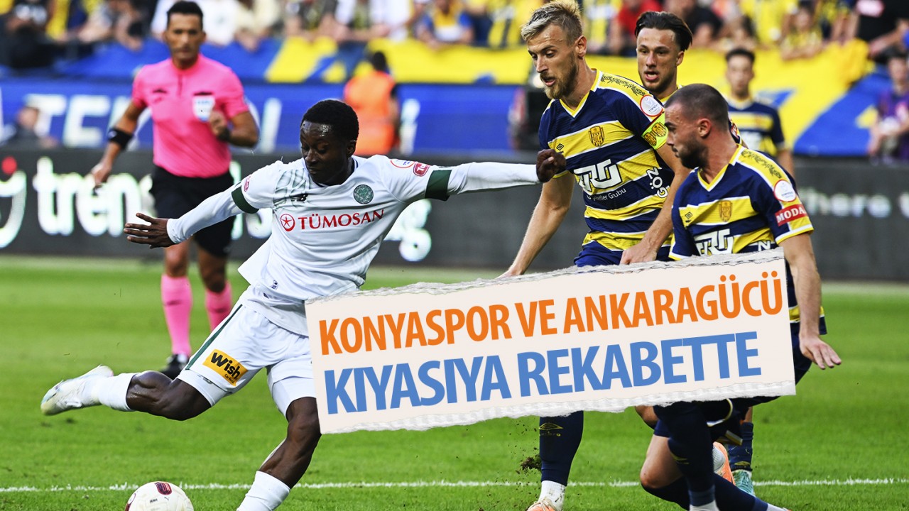 Konyaspor ve Ankaragücü kıyasıya rekabette