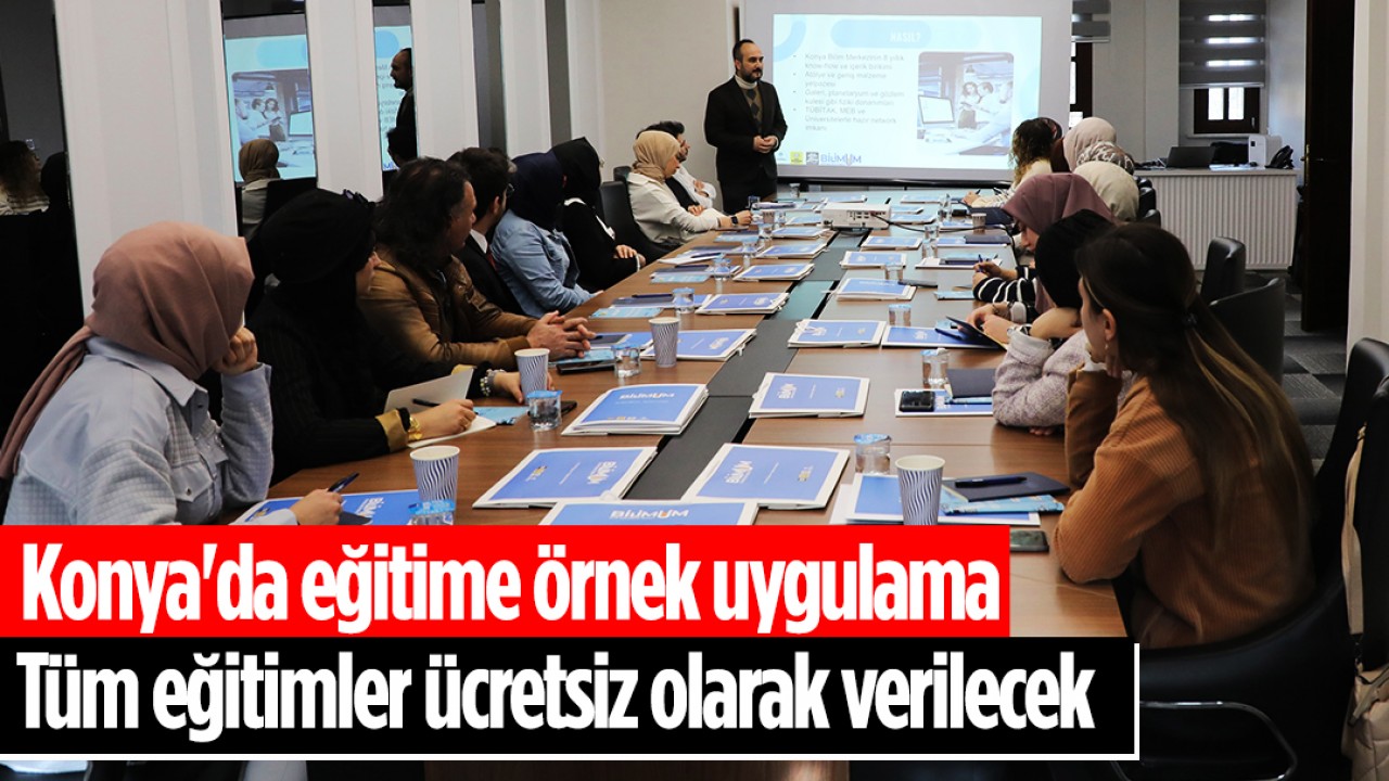 Konya’da eğitime örnek uygulama: Tüm eğitimler ücretsiz olarak verilecek