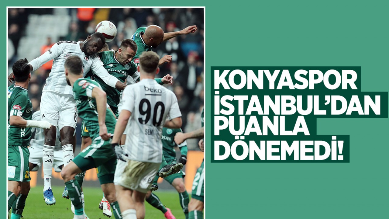 Konyaspor, İstanbul’dan puan alamadan dönüyor: 2-0