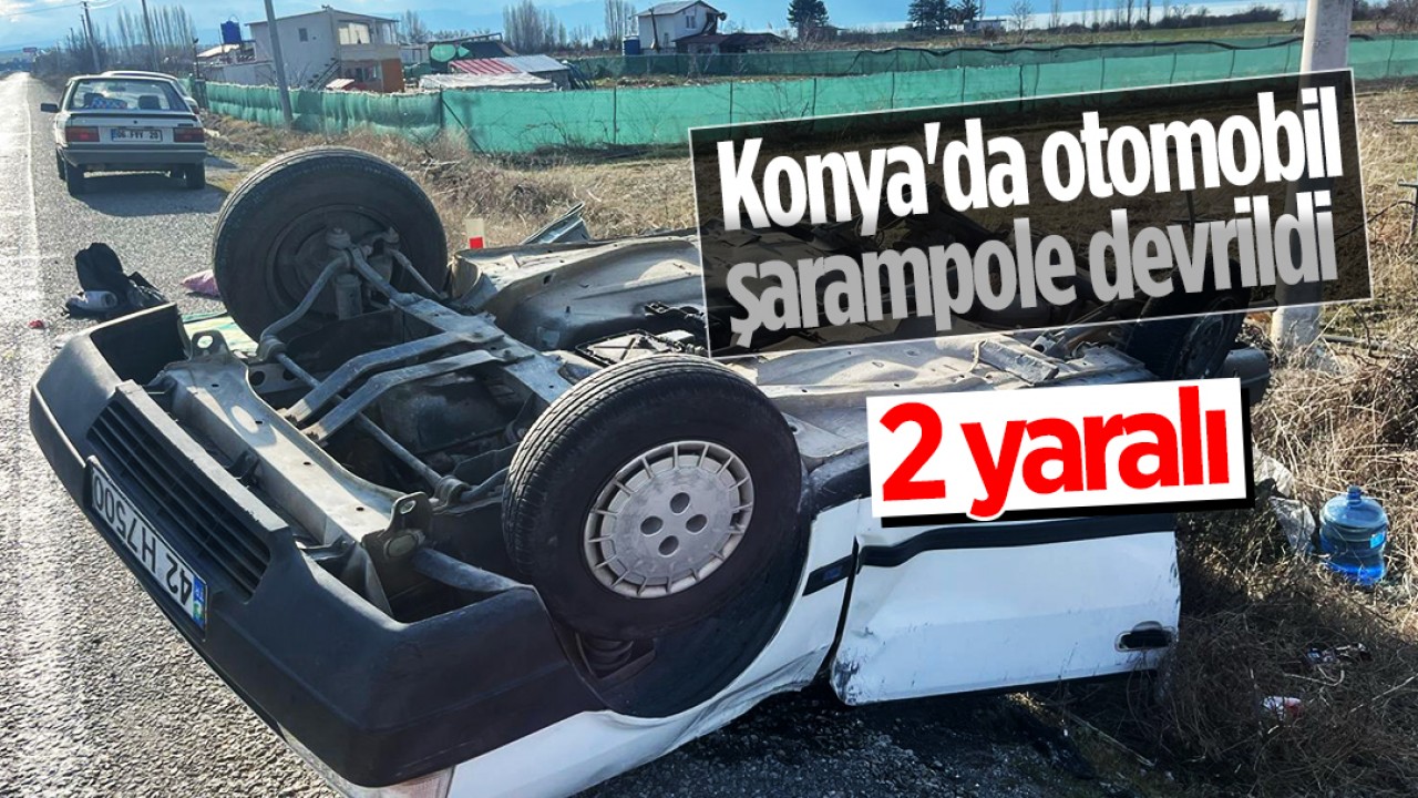 Konya'da otomobil şarampole devrildi: 2 yaralı