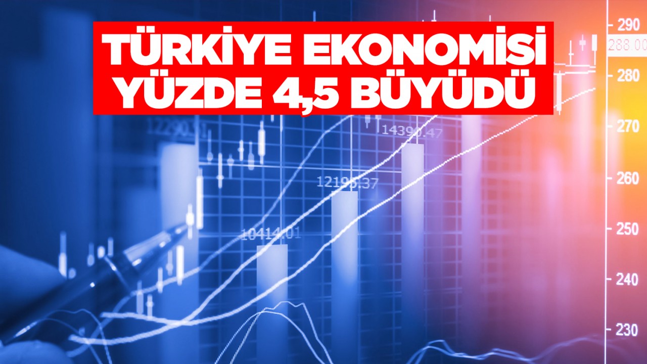 Türkiye ekonomisi 2023’te yüzde 4,5 büyüdü