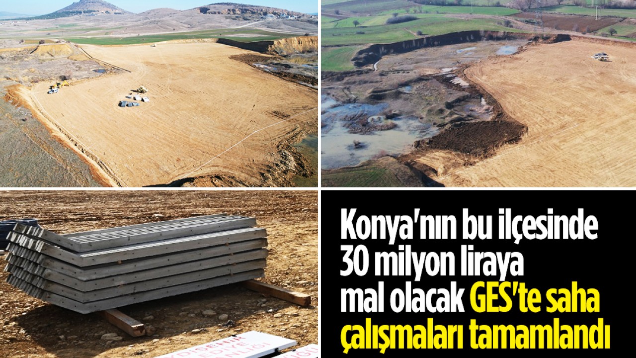 Konya'nın bu ilçesinde 30 milyon liraya mal olacak GES'te saha çalışmaları tamamlandı
