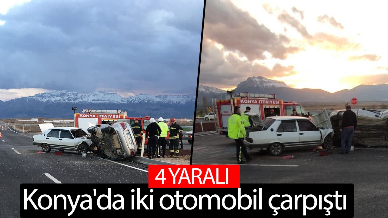Konya'da iki otomobil çarpıştı: 4 kişi yaralandı