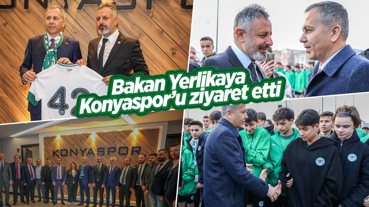 Bakan Yerlikaya Konyaspor’u ziyaret etti