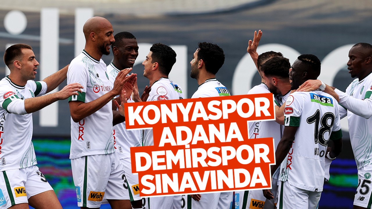 Konyaspor, Adana Demirspor sınavında