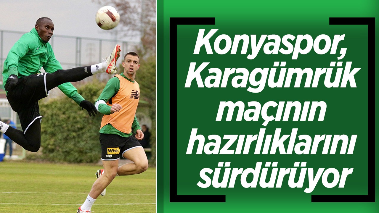 Konyaspor, Karagümrük maçının hazırlıklarını sürdürüyor